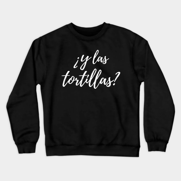 ¿Y las tortillas? Crewneck Sweatshirt by verde